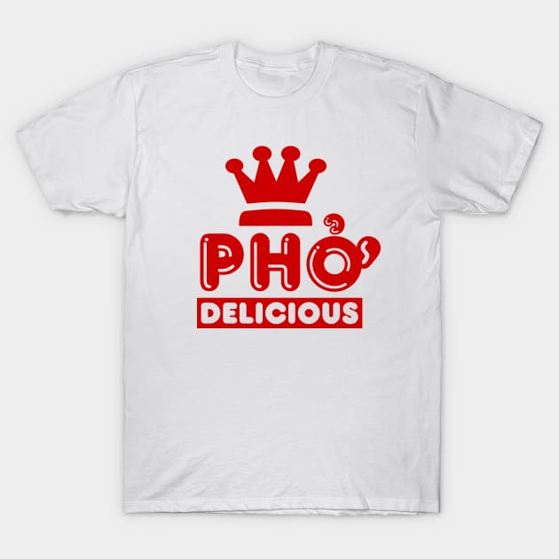 Pho King Delicious T-Shirt by tinybiscuits